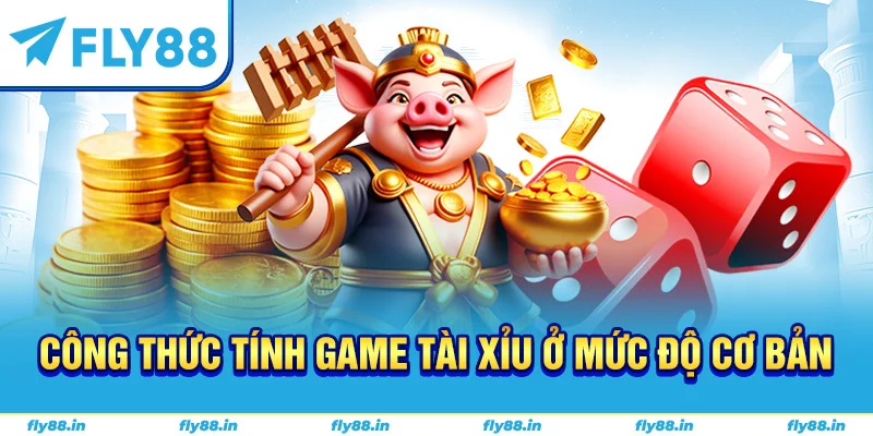 Công thức tính game tài xỉu ở mức độ cơ bản