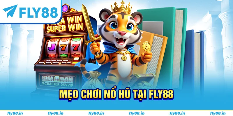 Mẹo chơi nổ hũ tại FLY88